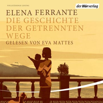 Die Geschichte der getrennten Wege (Die Neapolitanische Saga 3) audiobook, Elena Ferrante
