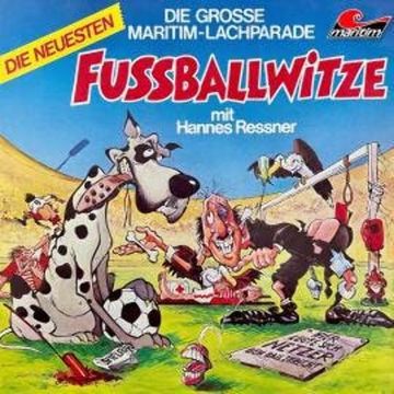 Die große Maritim-Lachparade, Die neuesten Fußballwitze audiobook, Hannes Ressner