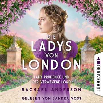 Die Ladys von London - Lady Prudence und der verwegene Lord - Die Serendipity-Reihe, Teil 1 (Ungekürzt) audiobook, Rachael Anderson