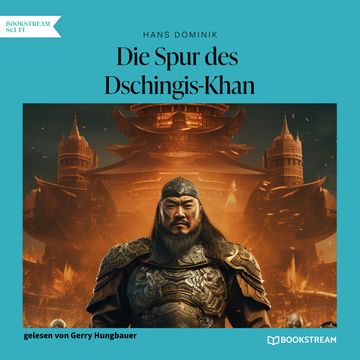 Die Spur des Dschingis-Khan - Ein Roman aus dem einundzwanzigsten Jahrhundert (Ungekürzt) audiobook, Hans Dominik