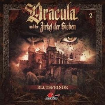Dracula und der Zirkel der Sieben, Folge 2: Blutsfeinde audiobook, Marc Freund