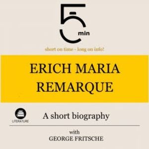 Erich Maria Remarque: A short biography, 5 Minutes