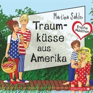 Freche Mädchen: Traumküsse aus Amerika, Martina Sahler