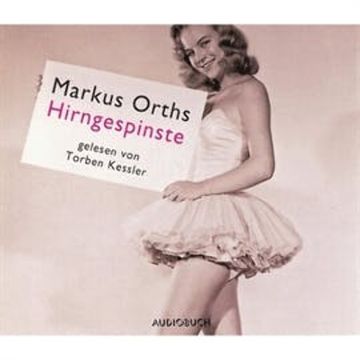 Hirngespinste audiobook, Markus Orths