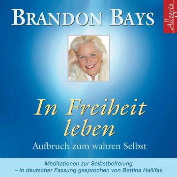 In Freiheit leben audiobook, Brandon Bays