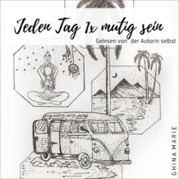 Jeden Tag 1x mutig sein audiobook, Ghina Marie