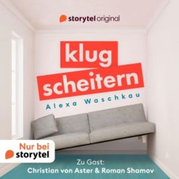 Klugscheitern - Christian von Aster & Roman Shamov audiobook, Alexa Waschkau