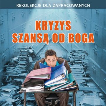 Kryzys szansą od Boga. Rekolekcje dla zapracowanych audiobook, Dariusz Michalski SJ