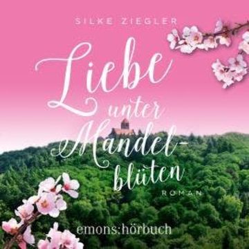 Liebe unter Mandelblüten (Ungekürzt) audiobook, Silke Ziegler