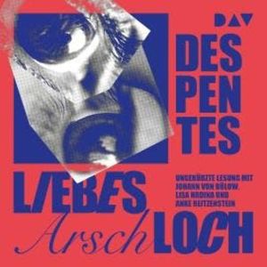 Liebes Arschloch (Ungekürzt), Virginie Despentes