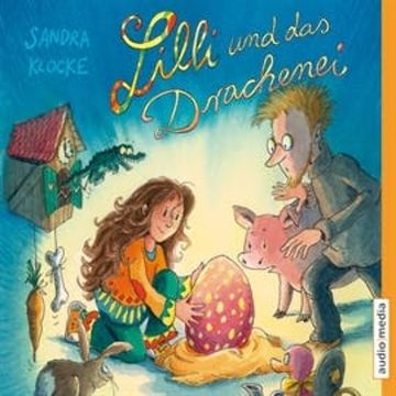 Lilli und das Drachenei audiobook, Sandra Klocke