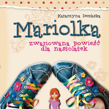 Mariolka. Zwariowana powieść dla nastolatek audiobook, Katarzyna Dembska