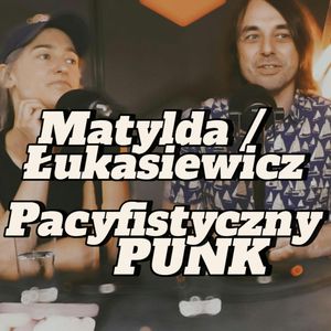 Matylda / Łukasiewicz: Pacyfistyczny punk - s1e40 [99], Artur Rawicz