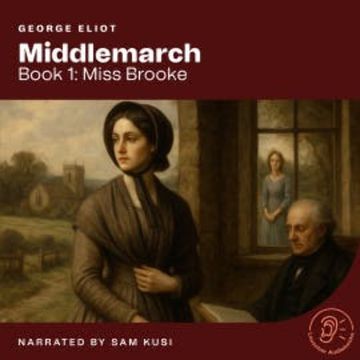 Middlemarch (Book 1: Miss Brooke) audiobook, George Eliot