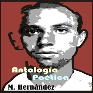 Miguel Hernández. Antología, Miguel Hernándéz