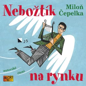 Nebožtík na rynku, Miloň Čepelka