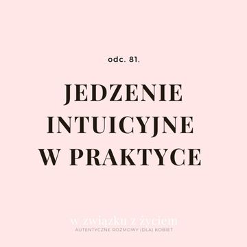 odc. 81. JEDZENIE INTUICYJNE w praktyce. audiobook, Agnieszka Piekarska