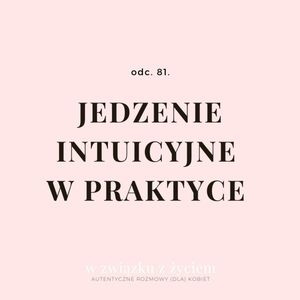 odc. 81. JEDZENIE INTUICYJNE w praktyce., Agnieszka Piekarska
