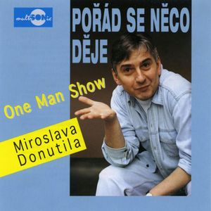 Pořád se něco děje, Miroslav Donutil