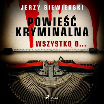 Powieść kryminalna. Wszystko o... audiobook, Jerzy Siewierski