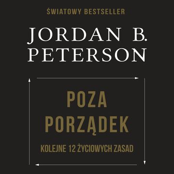 Poza porządek. Kolejne 12 życiowych zasad audiobook, Jordan B. Peterson