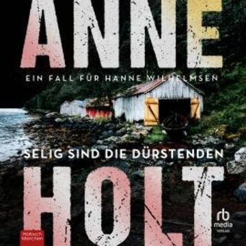 Selig sind die Dürstenden, Anne Holt