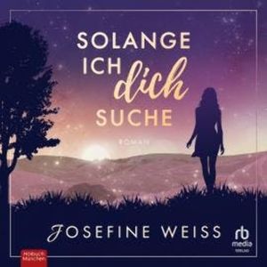 Solange ich dich suche, Josefine Weiss