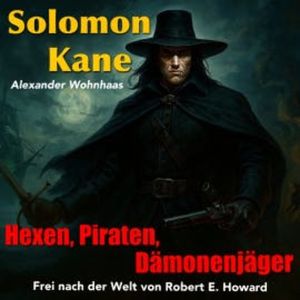 Solomon Kane: Hexen, Piraten, Dämonenjäger, Alexander Wohnhaas