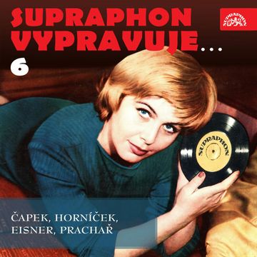 Supraphon vypravuje...6 audiobook, Ilja Prachař, Karel Čapek, Miroslav Horníček, Pavel Eisner