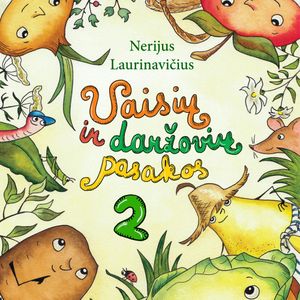 VAISIŲ IR DARŽOVIŲ PASAKOS 2 DALIS, Nerijus Laurinavičius