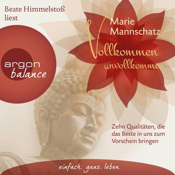 Vollkommen unvollkommen - Zehn Qualitäten, die das Beste in uns zum Vorschein bringen (Gekürzte Lesung) audiobook, Marie Mannschatz