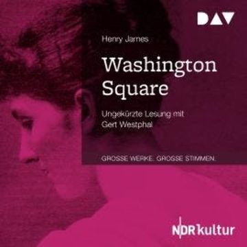 Washington Square (Ungekürzt) audiobook, Henry James