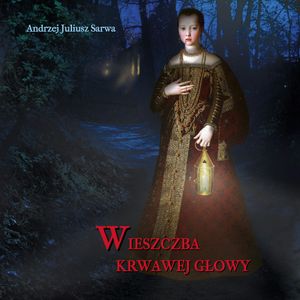 Wieszczba krwawej głowy, Andrzej Juliusz Sarwa