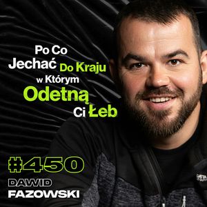 #450 Co Niszczy Psychikę Na Zawsze? Jak Wygląda Ludzkie Zoo? Patologia w Internecie - Dawid Fazowski, Przemek Górczyk