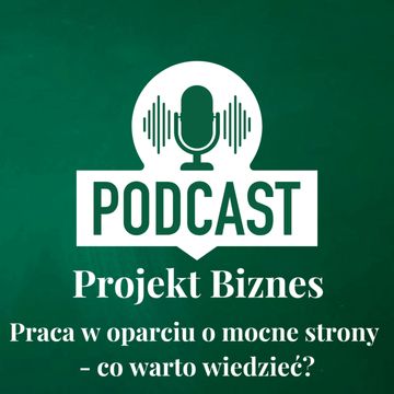 67. Praca w oparciu o mocne strony - co warto wiedzieć? audiobook, Projekt Biznes Sp. z o. o.