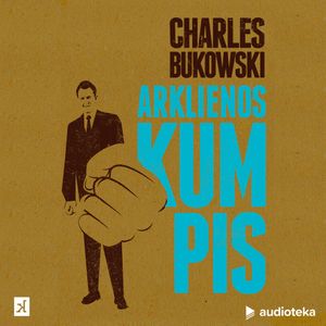 ARKLIENOS KUMPIS, Charles Bukowski