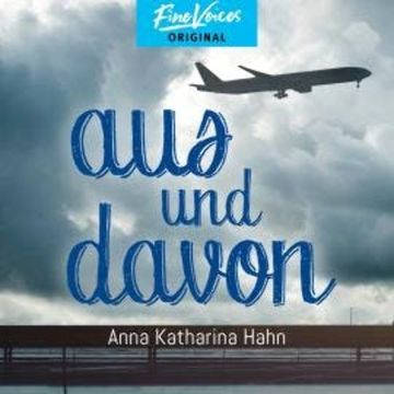 Aus und Davon (ungekürzt) audiobook, Anna Katharina Hahn