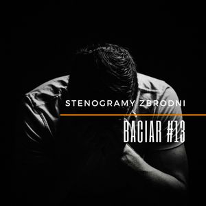BACIAR #13 - kryminał, podcast, słuchowisko, antykryminał, Piotr Wielg