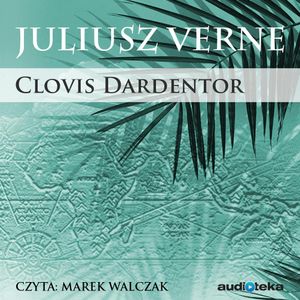 Clovis Dardentor, Juliusz Verne