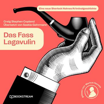 Das Fass Lagavulin - Eine neue Sherlock Holmes Kriminalgeschichte (Ungekürzt) audiobook, Craig Stephen Copland, Saskia Gehrmann, Sir Arthur Conan Doyle