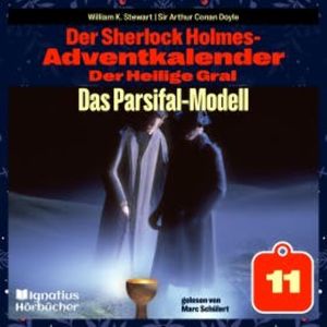 Das Parsifal-Modell (Der Sherlock Holmes-Adventkalender: Der Heilige Gral, Folge 11), Sir Arthur Conan Doyle