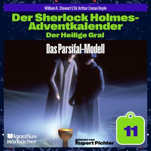 Das Parsifal-Modell (Der Sherlock Holmes-Adventkalender: Der Heilige Gral, Folge 11), Sir Arthur Conan Doyle