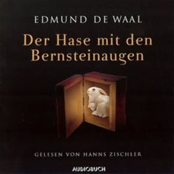 Der Hase mit den Bernsteinaugen audiobook, Edmund de Waal