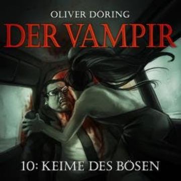 Der Vampir, Teil 10: Keime des Bösen audiobook, Oliver Döring