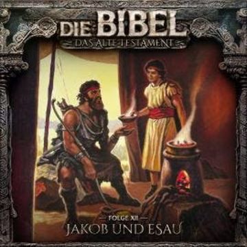 Die Bibel, Altes Testament, Folge 12: Jakob und Esau audiobook, Aikaterini Maria Schlösser