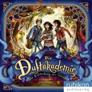 Die Duftakademie (1). Die Entdeckung der Talente, Anna Ruhe