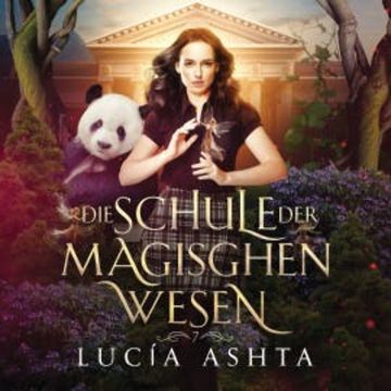 Die Schule der magischen Wesen 7 - Das Finale, Lucia Ashta
