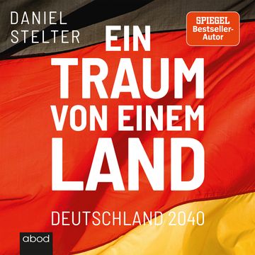 Ein Traum von einem Land audiobook, Daniel Stelter