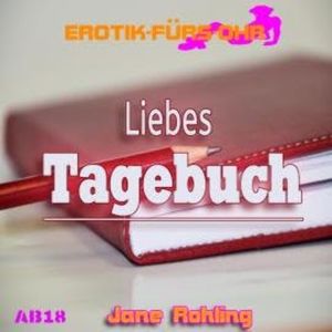 Erotik für's Ohr, Liebes Tagebuch..., Jane Rohling