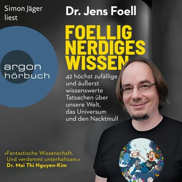 Foellig nerdiges Wissen - 42 höchst zufällige und äußerst wissenswerte Tatsachen über unsere Welt, das Universum und den Nacktmu audiobook, Dr. Jens Foell